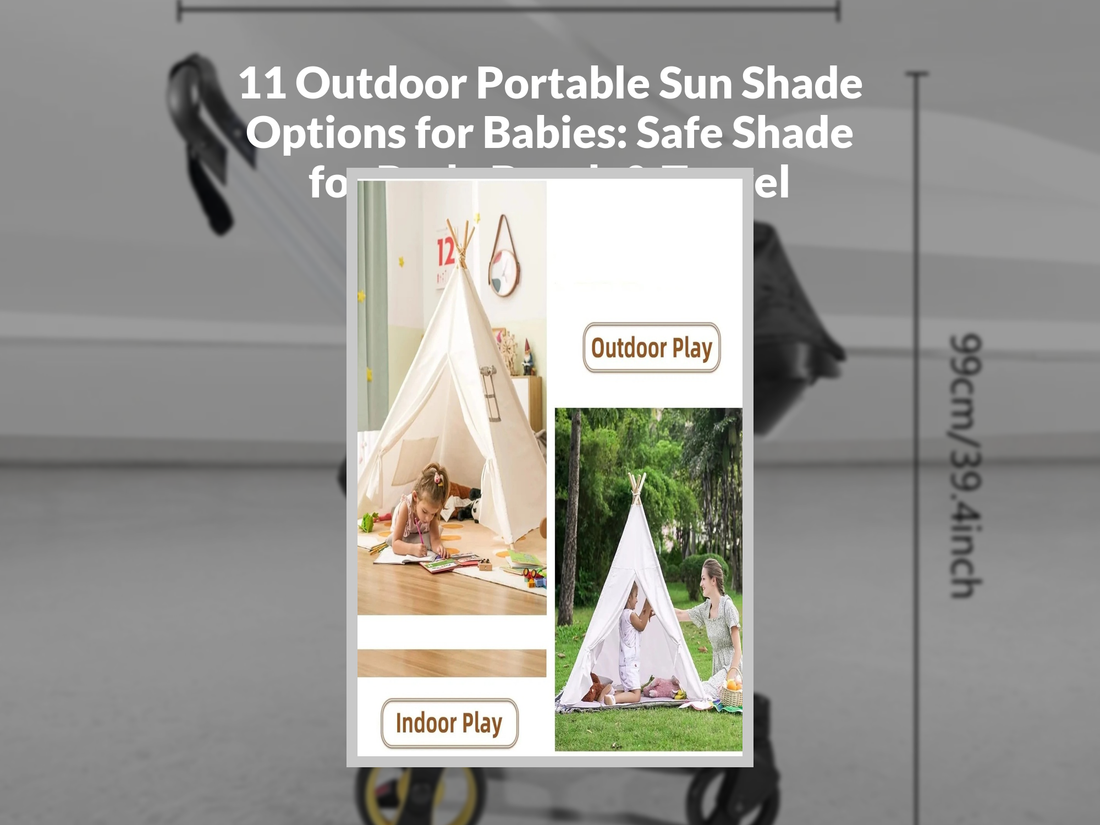 11 Outdoor Portable Sun Shade Options for Babies: Safe Shade for Park, Beach & Travel