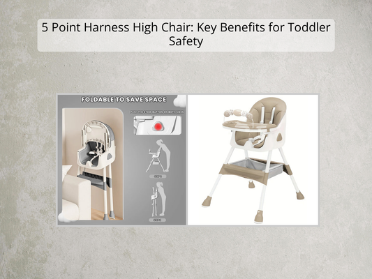 5 Point Harness High Chair: Key Benefits for Toddler Safety