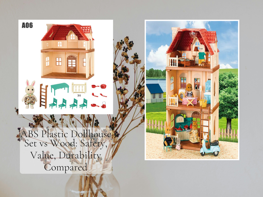 ABS Plastic Dollhouse Set vs Wood: Safety, Value, Durability Compared