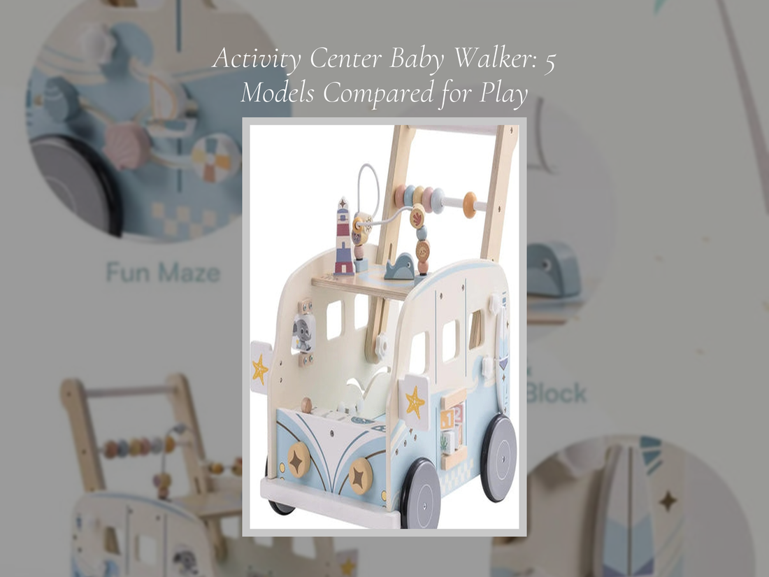 Activity Center Baby Walker: 5 Models Compared for Play