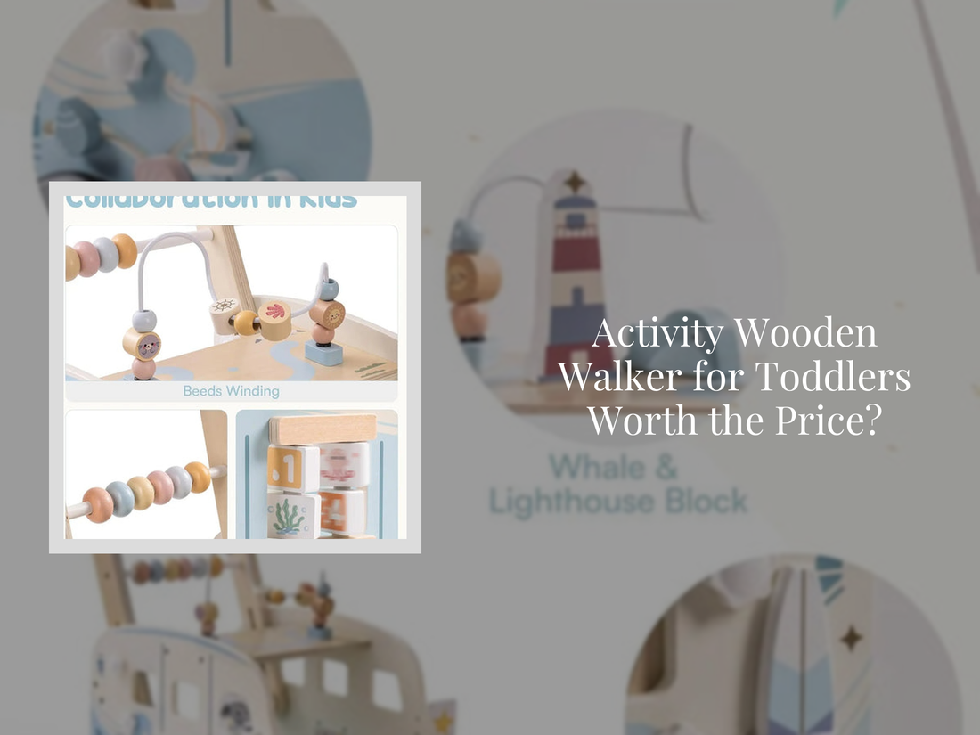 Activity Wooden Walker for Toddlers Worth the Price?