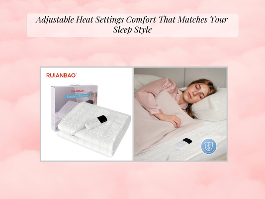 Adjustable Heat Settings Comfort That Matches Your Sleep Style