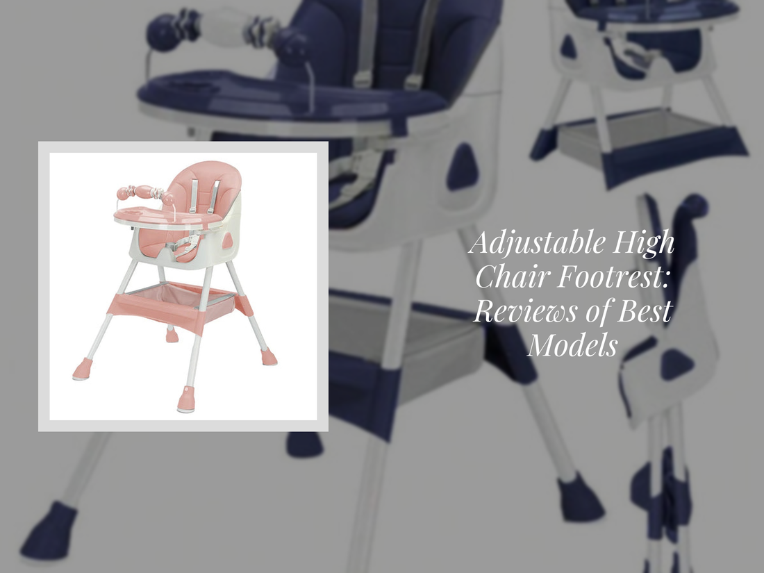 Adjustable High Chair Footrest: Reviews of Best Models