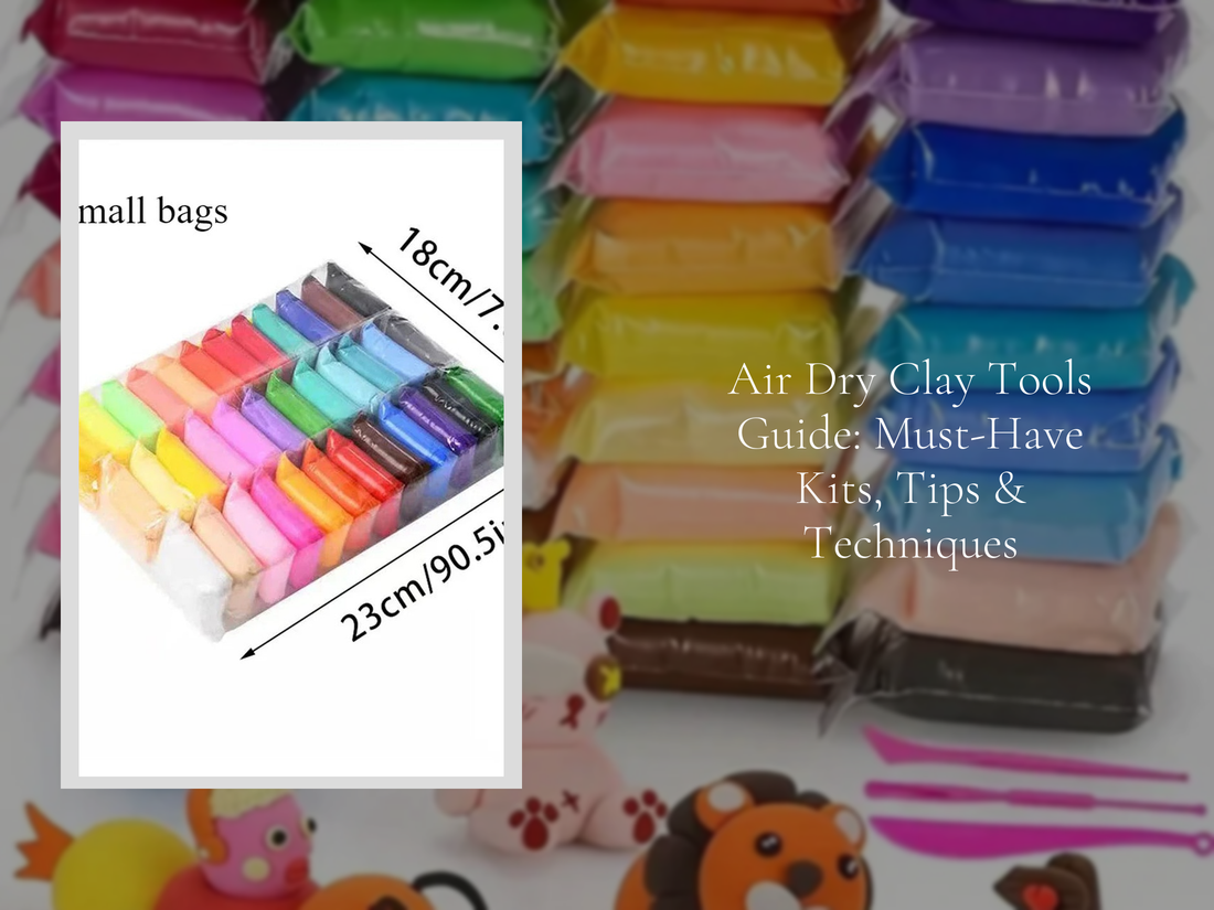 Air Dry Clay Tools Guide: Must-Have Kits, Tips & Techniques