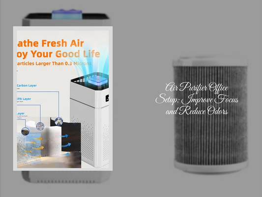Air Purifier Office Setup: Improve Focus and Reduce Odors