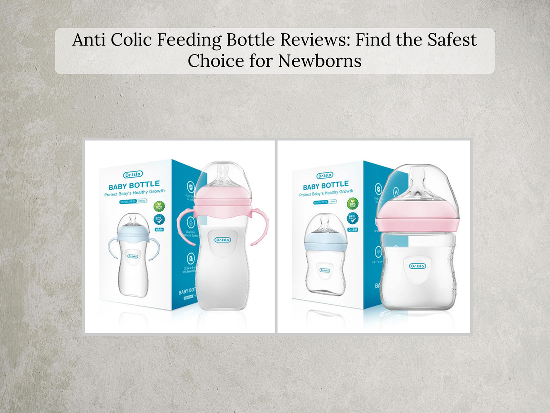 Anti Colic Feeding Bottle Reviews: Find the Safest Choice for Newborns