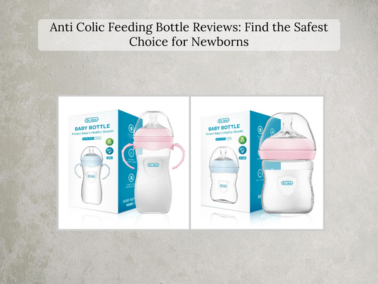 Anti Colic Feeding Bottle Reviews: Find the Safest Choice for Newborns