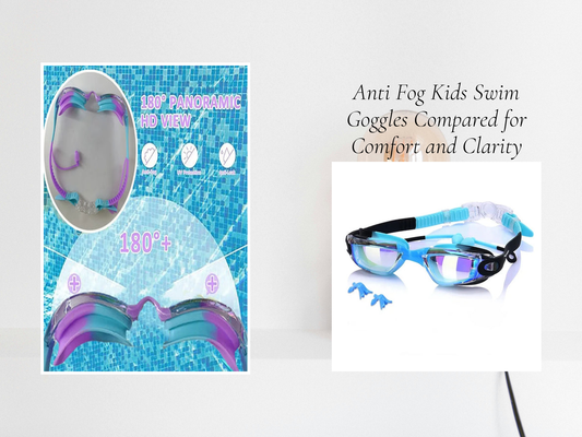 Anti Fog Kids Swim Goggles Compared for Comfort and Clarity