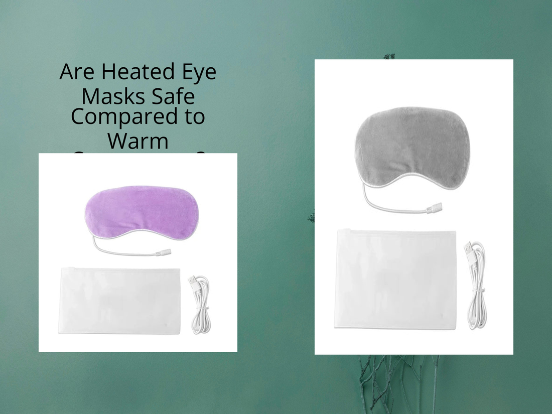 Are Heated Eye Masks Safe Compared to Warm Compresses?