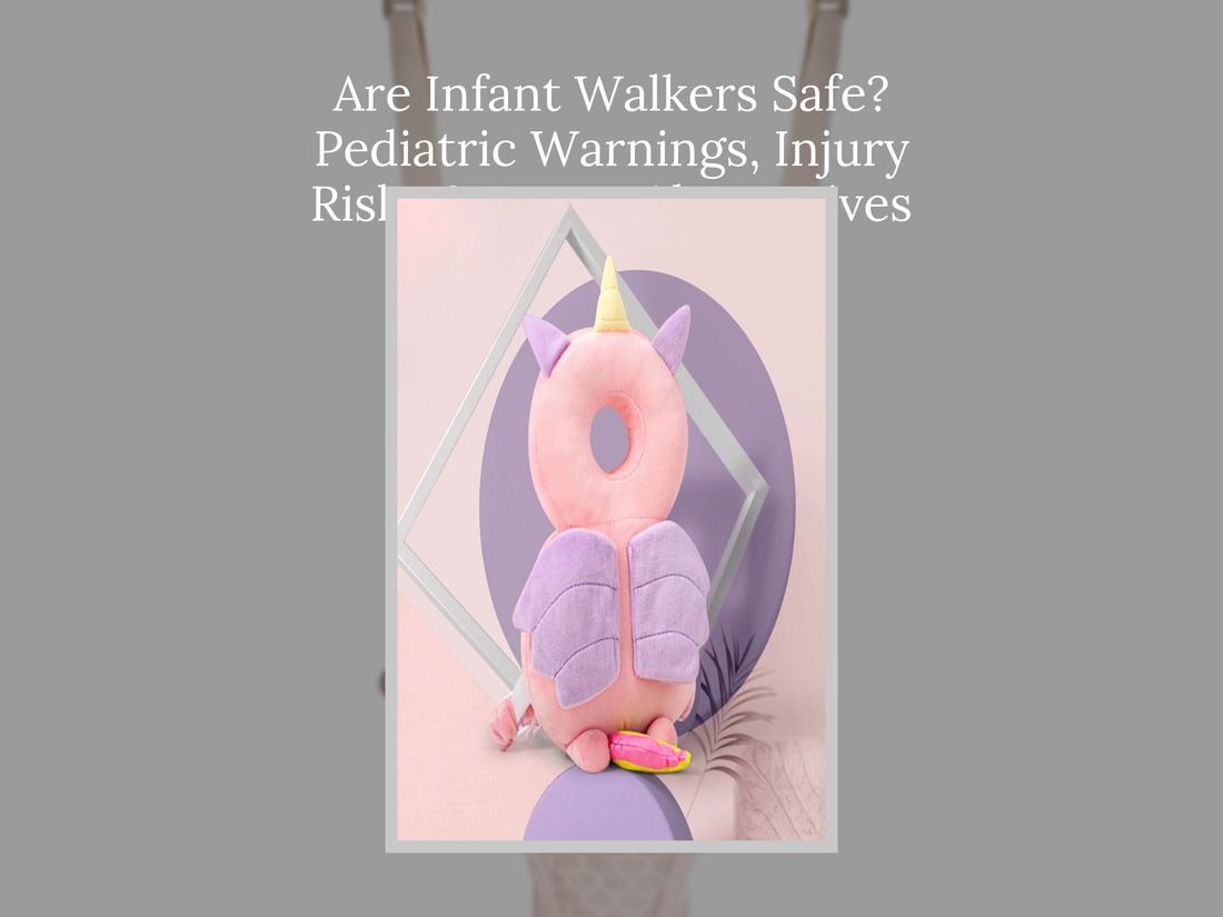 Are Infant Walkers Safe? Pediatric Warnings, Injury Risks & Better Alternatives