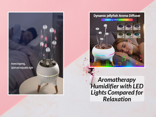 Aromatherapy Humidifier with LED Lights Compared for Relaxation
