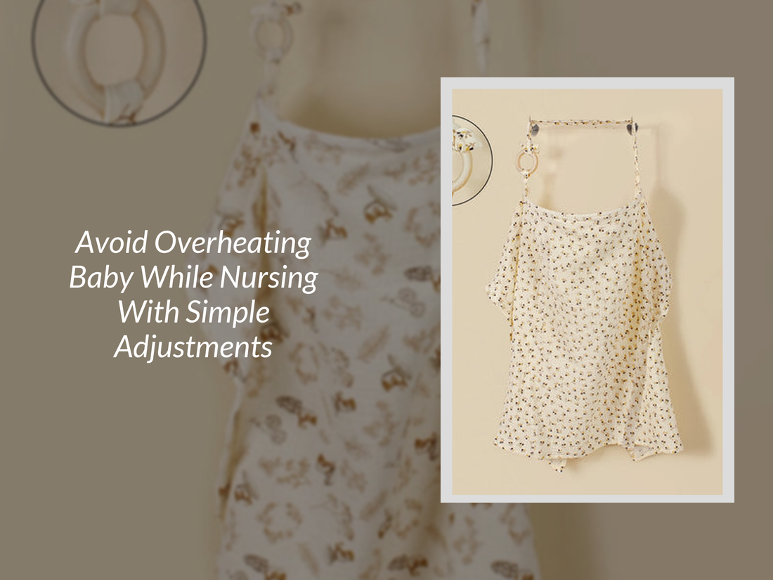 Avoid Overheating Baby While Nursing With Simple Adjustments