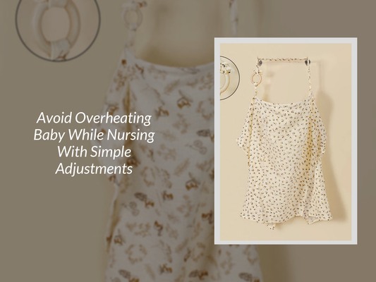 Avoid Overheating Baby While Nursing With Simple Adjustments