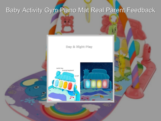 Baby Activity Gym Piano Mat Real Parent Feedback