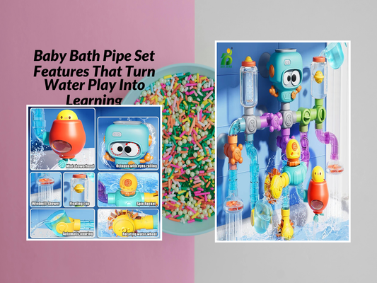 Baby Bath Pipe Set Features That Turn Water Play Into Learning
