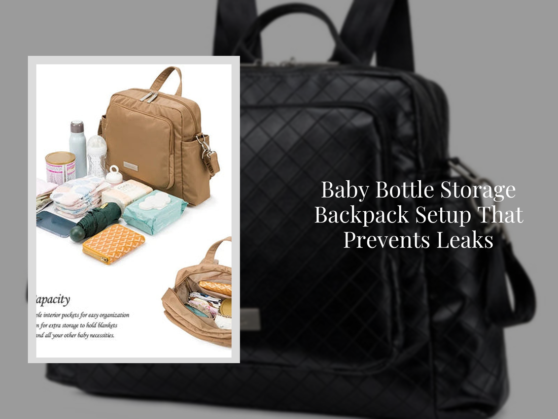 Baby Bottle Storage Backpack Setup That Prevents Leaks