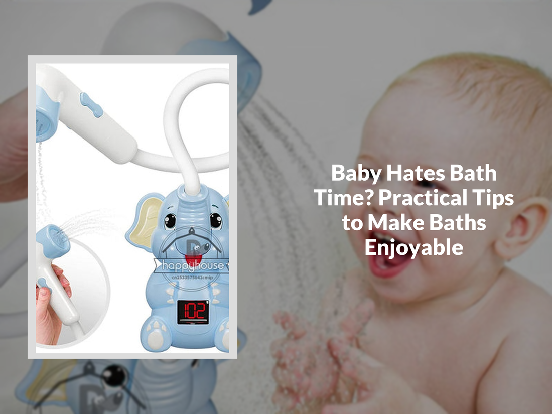 Baby Hates Bath Time? Practical Tips to Make Baths Enjoyable