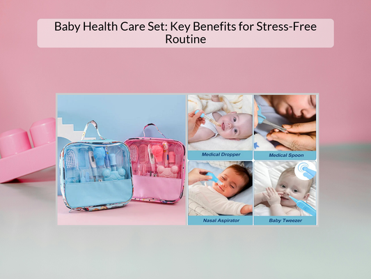 Baby Health Care Set: Key Benefits for Stress-Free Routine