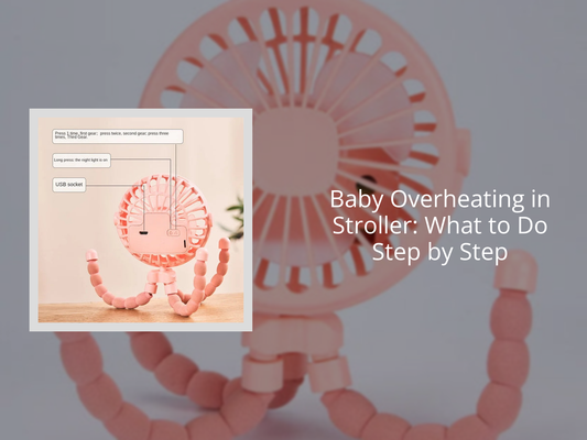 Baby Overheating in Stroller: What to Do Step by Step