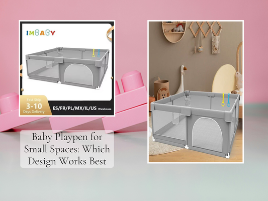 Baby Playpen for Small Spaces: Which Design Works Best