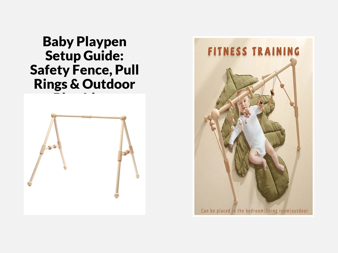 Baby Playpen Setup Guide: Safety Fence, Pull Rings & Outdoor Play Ideas