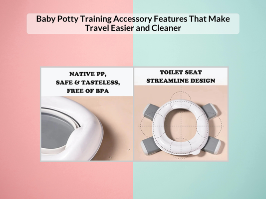 Baby Potty Training Accessory Features That Make Travel Easier and Cleaner