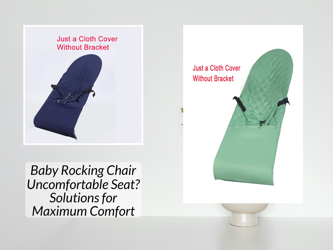 Baby Rocking Chair Uncomfortable Seat? Solutions for Maximum Comfort