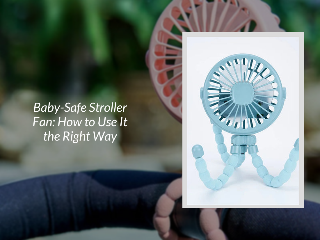 Baby-Safe Stroller Fan: How to Use It the Right Way