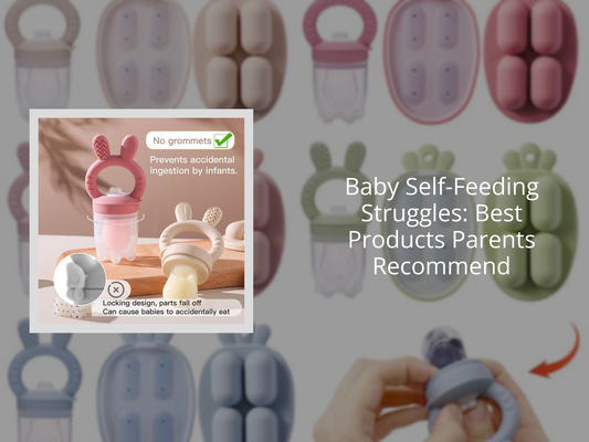 Baby Self-Feeding Struggles: Best Products Parents Recommend