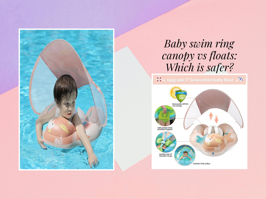 Baby swim ring canopy vs floats: Which is safer?