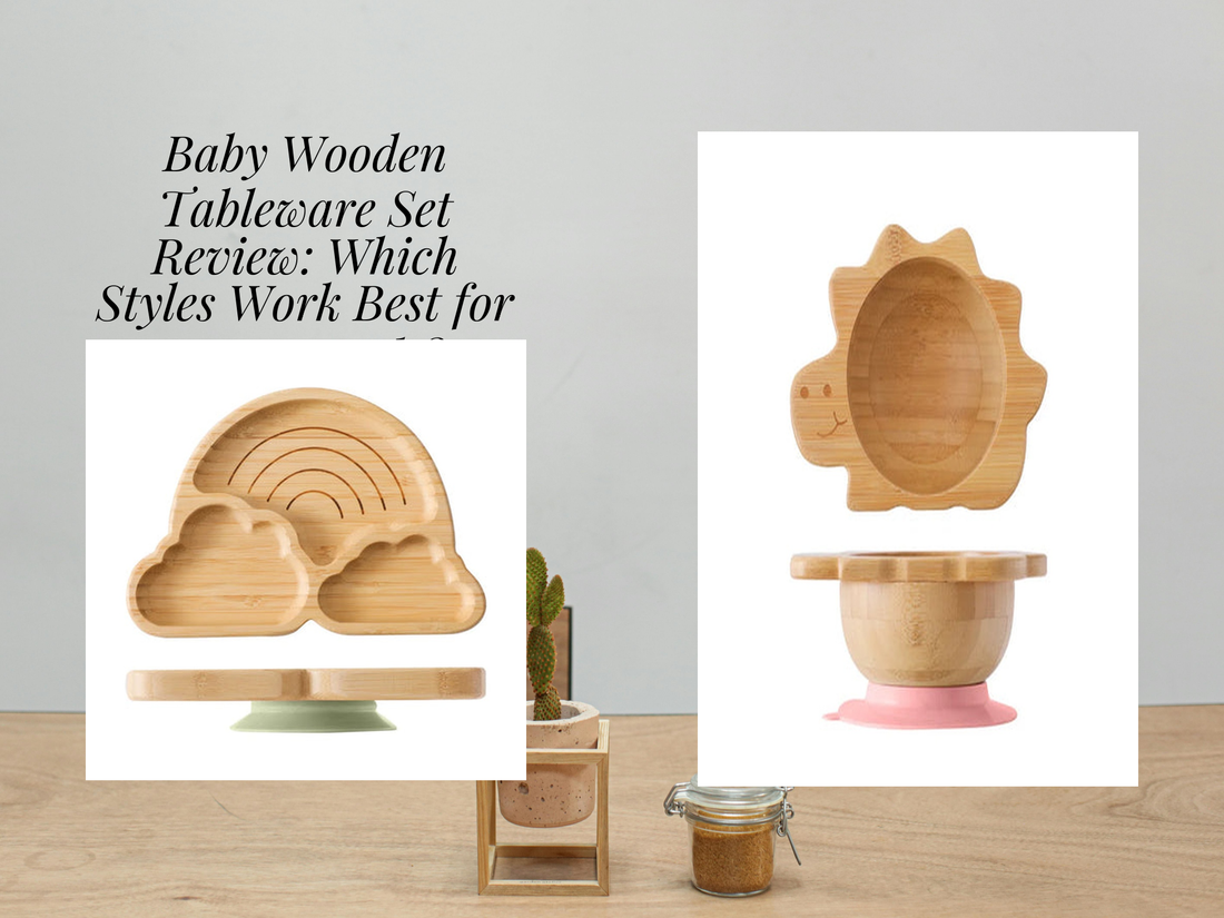 Baby Wooden Tableware Set Review: Which Styles Work Best for Messy Meals?