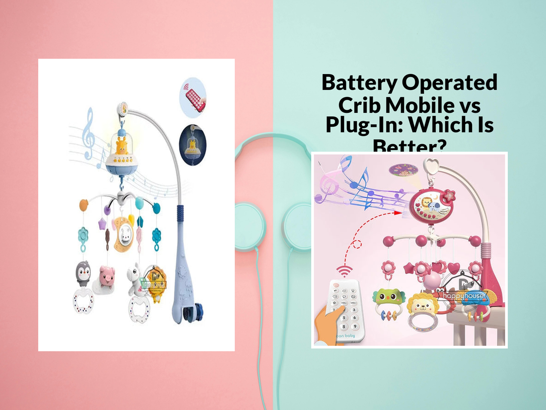 Battery Operated Crib Mobile vs Plug-In: Which Is Better?