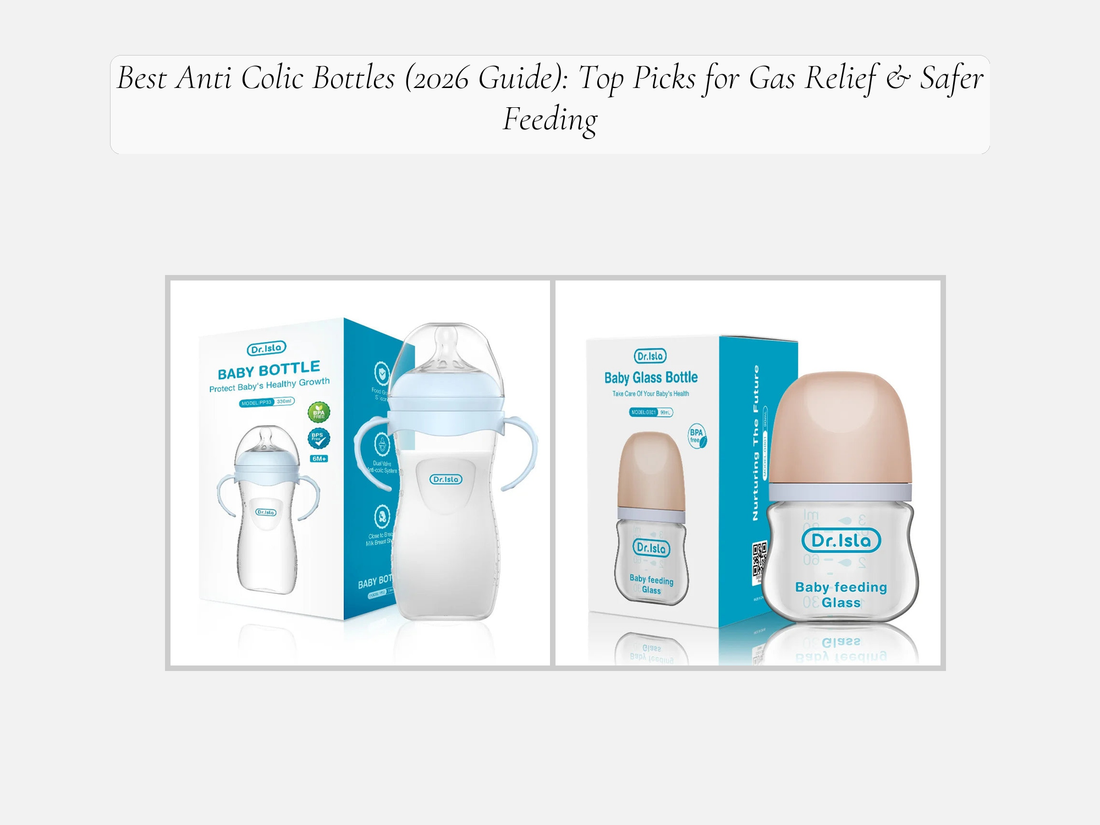 Best Anti Colic Bottles (2026 Guide): Top Picks for Gas Relief & Safer Feeding