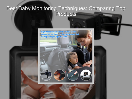 Best Baby Monitoring Techniques: Comparing Top Products