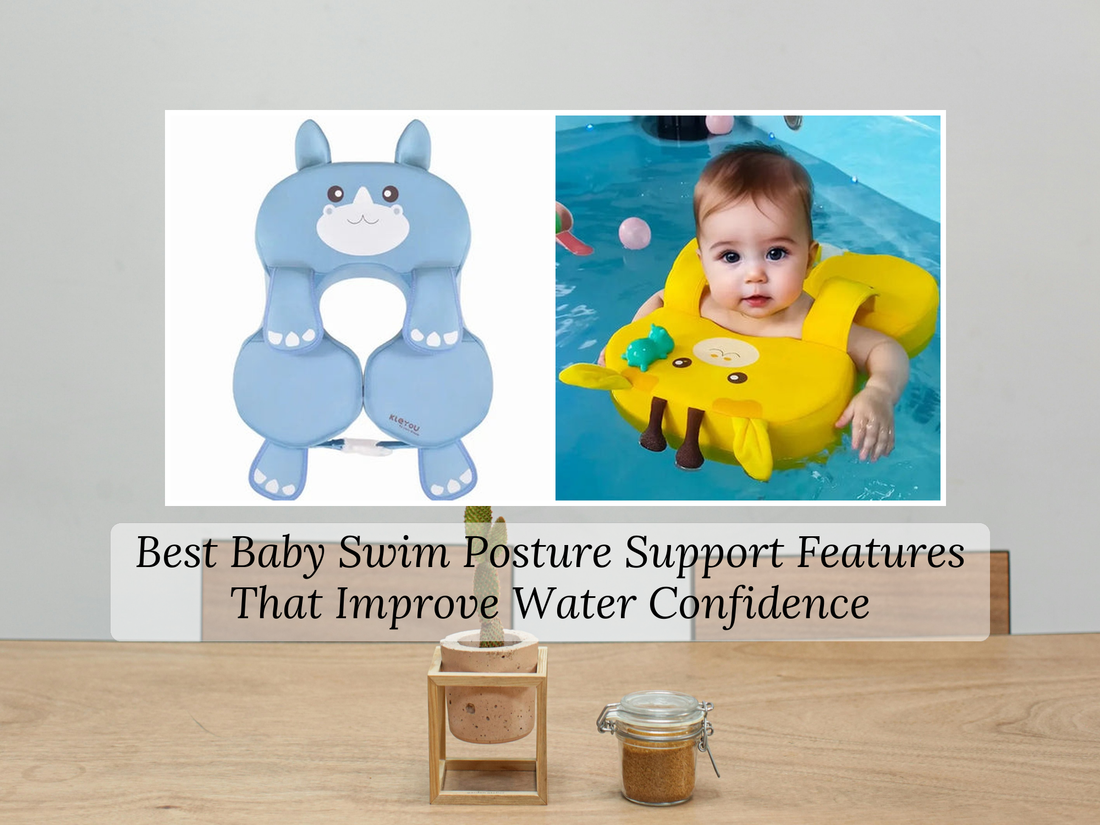 Best Baby Swim Posture Support Features That Improve Water Confidence