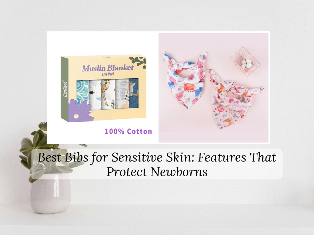 Best Bibs for Sensitive Skin: Features That Protect Newborns