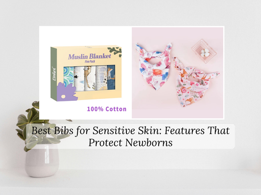 Best Bibs for Sensitive Skin: Features That Protect Newborns