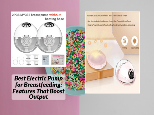 Best Electric Pump for Breastfeeding: Features That Boost Output