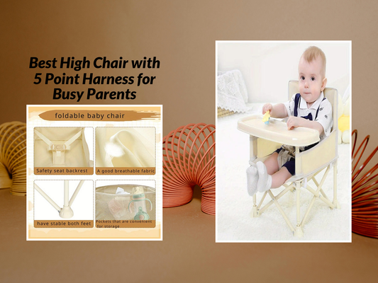 Best High Chair with 5 Point Harness for Busy Parents
