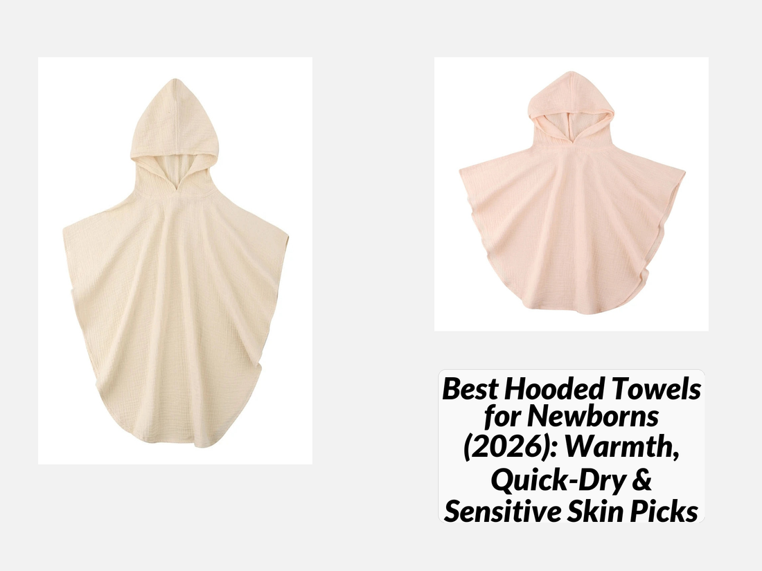 Best Hooded Towels for Newborns (2026): Warmth, Quick-Dry & Sensitive Skin Picks