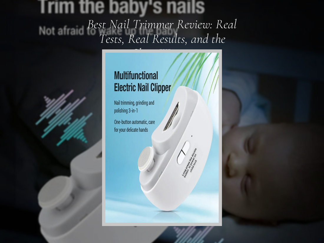 Best Nail Trimmer Review: Real Tests, Real Results, and the Clear Winner