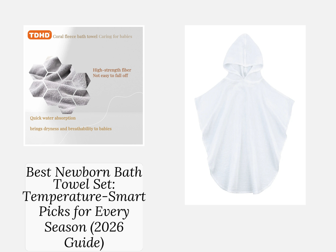 Best Newborn Bath Towel Set: Temperature-Smart Picks for Every Season (2026 Guide)