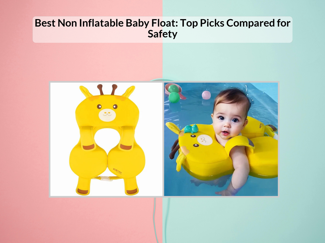 Best Non Inflatable Baby Float: Top Picks Compared for Safety