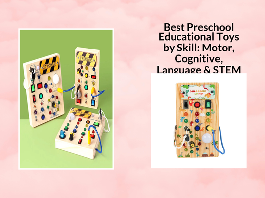 Best Preschool Educational Toys by Skill: Motor, Cognitive, Language & STEM (Ages 3–5)