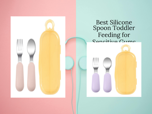 Best Silicone Spoon Toddler Feeding for Sensitive Gums