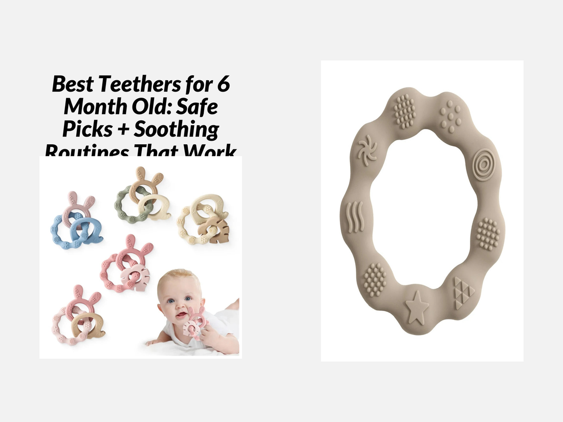 Best Teethers for 6 Month Old: Safe Picks + Soothing Routines That Work
