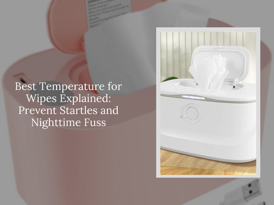 Best Temperature for Wipes Explained: Prevent Startles and Nighttime Fuss