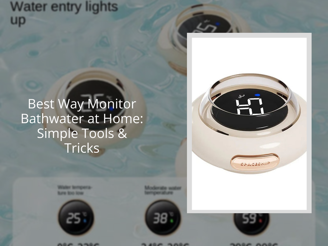 Best Way Monitor Bathwater at Home: Simple Tools & Tricks