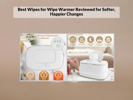 Best Wipes for Wipe Warmer Reviewed for Softer, Happier Changes