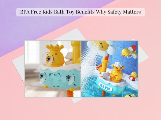 BPA Free Kids Bath Toy Benefits Why Safety Matters